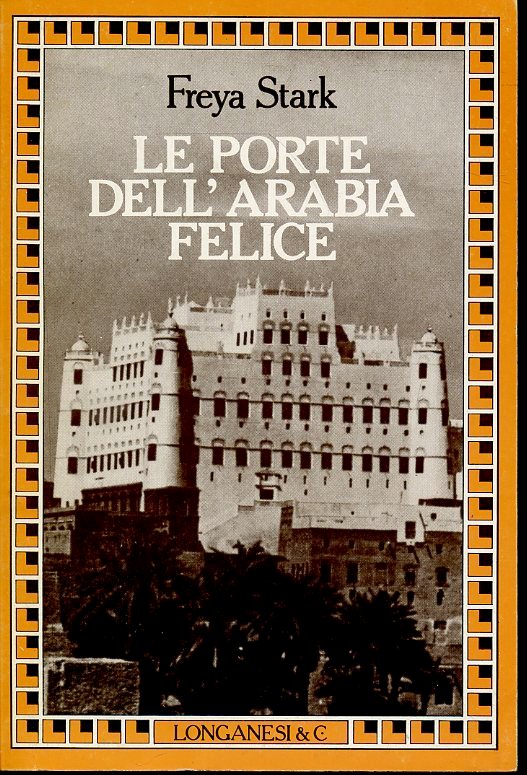 LN- LE PORTE DELL'ARABIA FELICE - FREYA STARK - LONGANESI --- 1986 - B - ZFS672