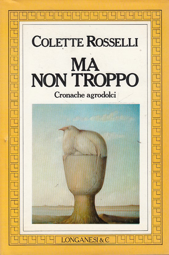 LN- MA NON TROPPO - ROSSELLI - LONGANESI - GAJA SCIENZA -- 1986 - CS - YDS178