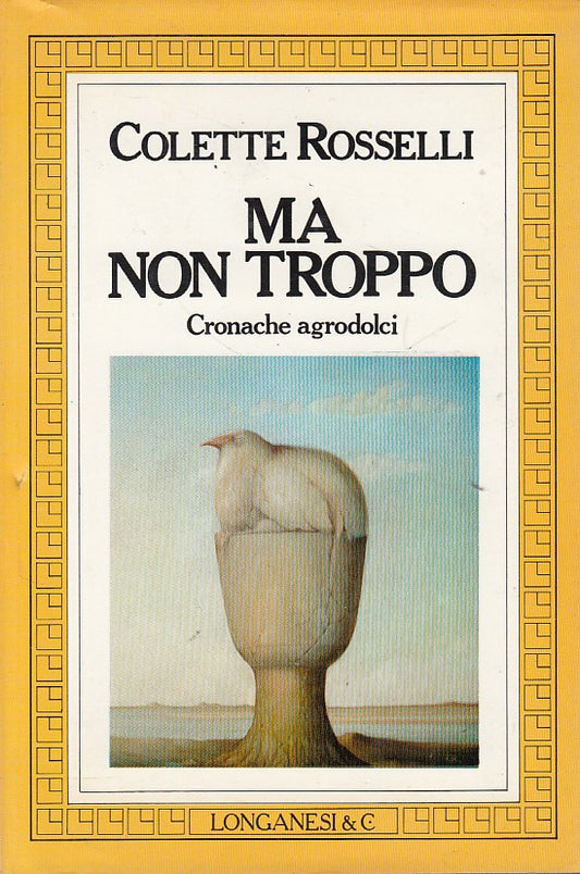 LN- MA NON TROPPO - ROSSELLI - LONGANESI - GAJA SCIENZA -- 1986 - CS - YDS178