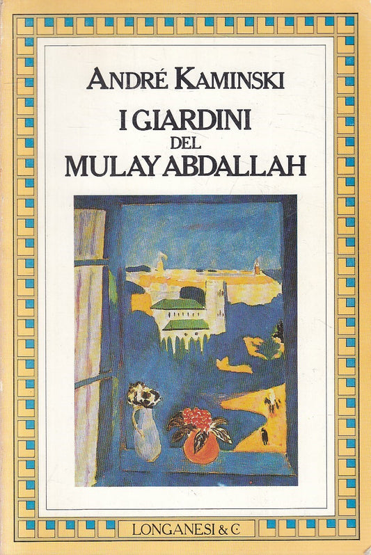 I GIARDINI DEL MULAY ABDALLAH - ANDRE' KAMINSKI - LONGANESI - B - JXS277