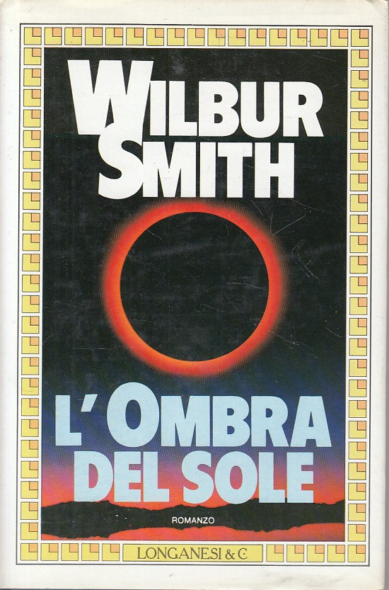 LN- L'OMBRA DEL SOLE - WILBUR SMITH - LONGANESI --- 1989 - CS - ZFS471