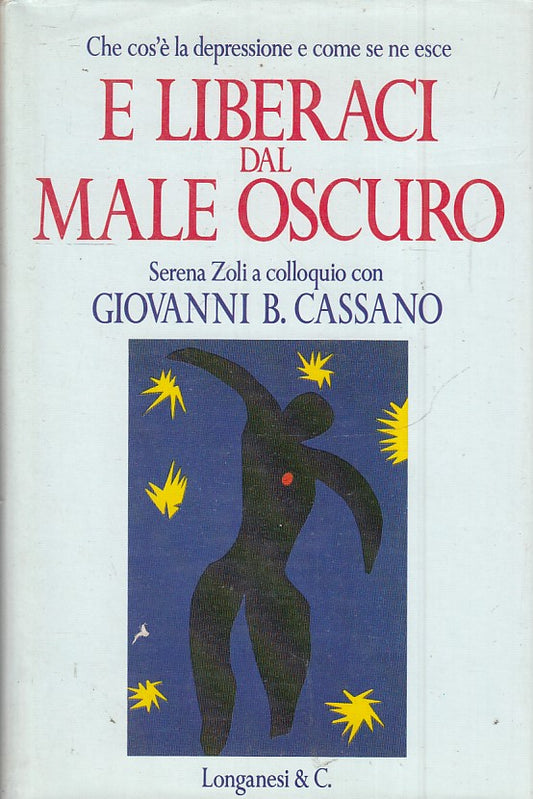 E liberaci dal male oscuro- Serena Zoli Giovanni Cassano- Longanesi Cammeo-JXS46
