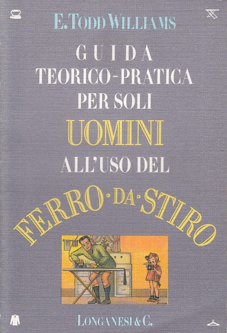 LS- GUIDA PER SOLI UOMINI USO FERRO DA STIRO -- LONGANESI --- 1992 - B - YDS497