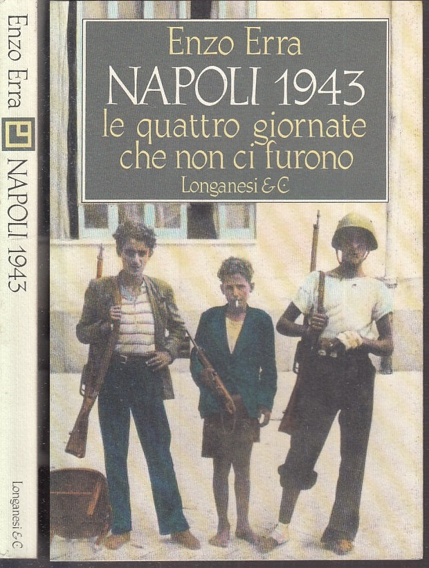 LS- NAPOLI 1943  LE QUATTRO GIORNATE - ENZO ERRA - LONGANESI --- 1993- B- MLT4