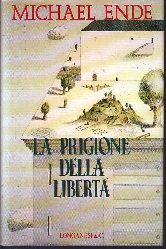 LN- LA PRIGIONE DELLA LIBERTA' - MICHAEL ENDE- LONGANESI--- 1993- CS- ZFS216 