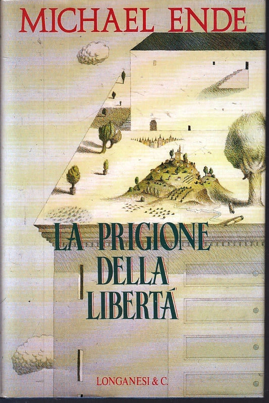 LN- LA PRIGIONE DELLA LIBERTA' - MICHAEL ENDE- LONGANESI--- 1993- CS- ZFS216 