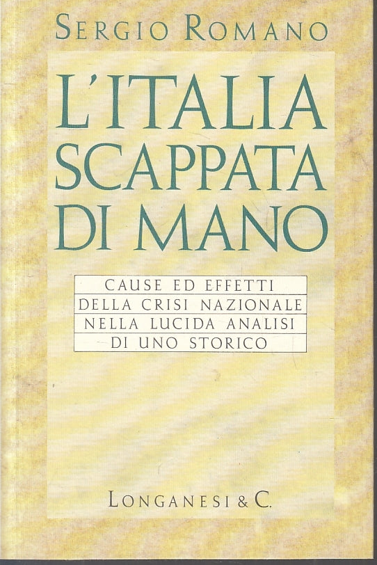 LN2- L'ITALIA SCAPPATA DI MANO - SERGIO ROMANO - LONGANESI --- 1993 - B - JXS29