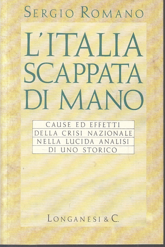 LN2- L'ITALIA SCAPPATA DI MANO - SERGIO ROMANO - LONGANESI --- 1993 - B - JXS29