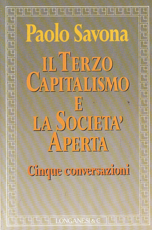 LS- IL TERZO CAPITALISMO E LA SOCIETA' APERTA- SAVONA- LONGANESI- 1993- B-ZFS120