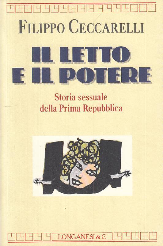 LS- IL LETTO IL POTERE STORIA SESSUALE REPUBBLICA-- LONGANESI--- 1994- B - ZTS72