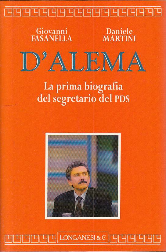 LS- D'ALEMA PRIMA BIOGRAFIA SEGRETARIO PDS -- LONGANESI --- 1995 - CS - YTS23