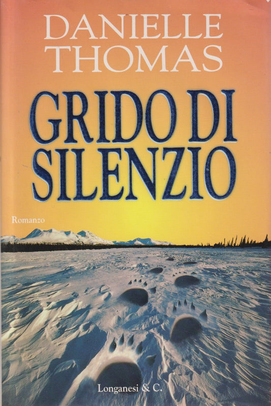 Grido di silenzio - Danielle Thomas - Longanesi Gaja scienza - JXS333