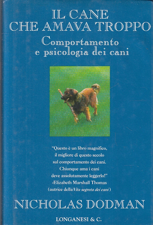 LZ- IL CANE CHE AMAVA TROPPO - NICHOLAS DODMAN - LONGANESI --- 1997 - CS- ZFS308