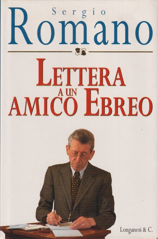 Lettera a un amico ebreo - Sergio Romano - Longanesi Cammeo - JXS335