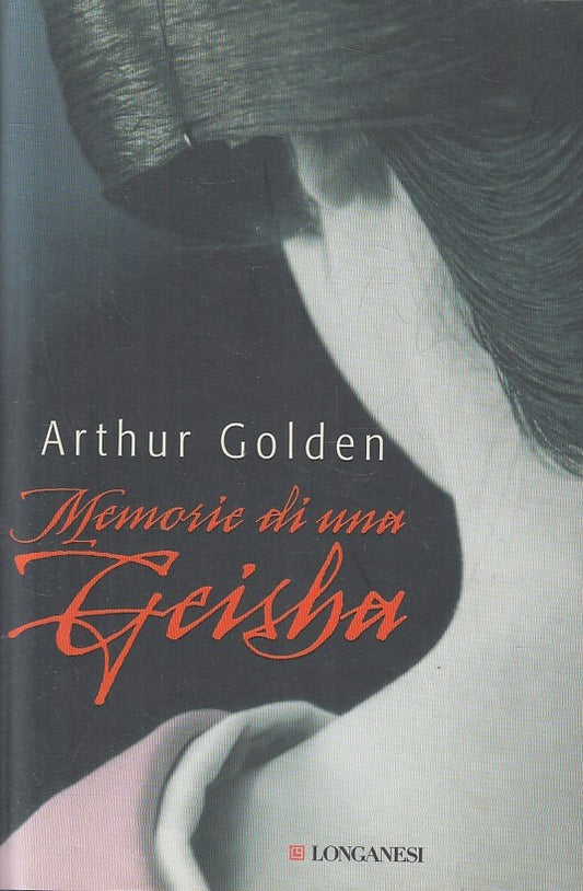LN2- MEMORIE DI UNA GEISHA - ARTHUR GOLDEN - LONGANESI GAJA SCIENZA - CS- JXS257