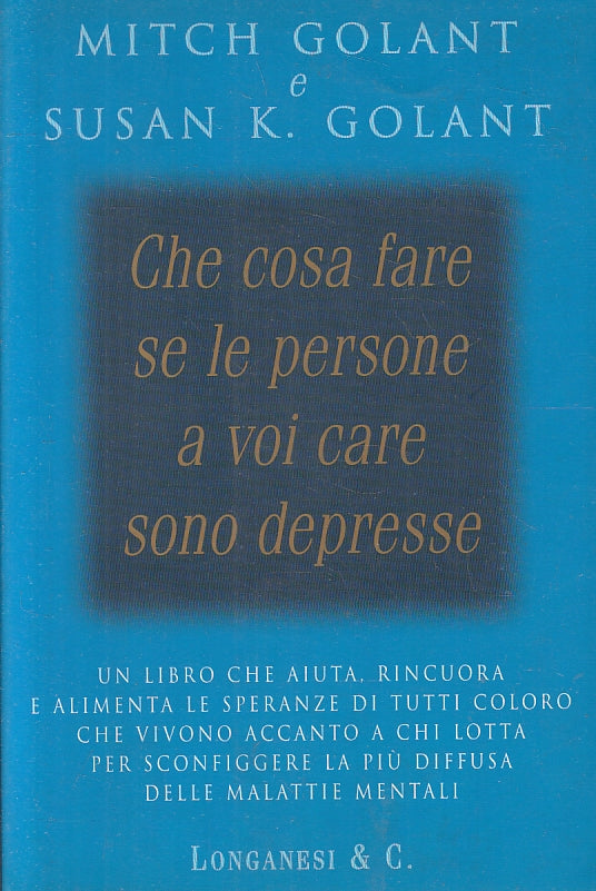 Che cosa fare se le persone a voi care sono depresse - Golant- Longanesi- ZFS141