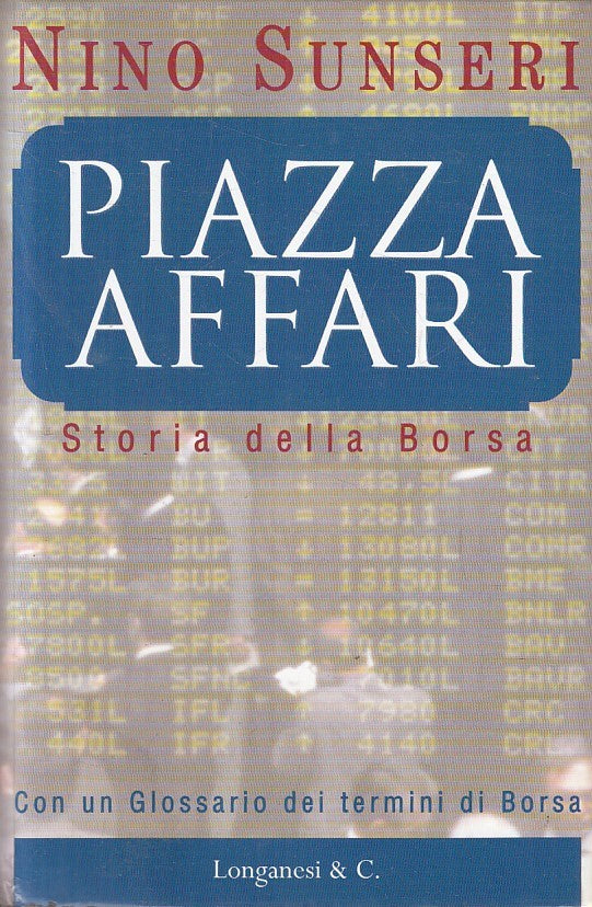 LN2- PIAZZA AFFARI STORIA DELLA BORSA - NINO SUNSERI - LONGANESI - CS - JXS257