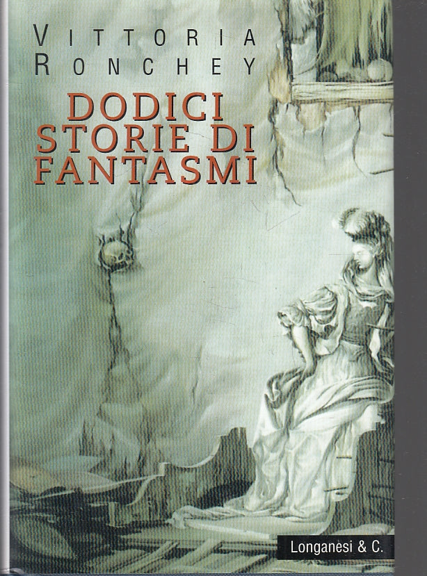LN- DODICI STORIE DI FANTASMI - VITTORIA RONCHEY - LONGANESI--- 1999- CS- ZFS211