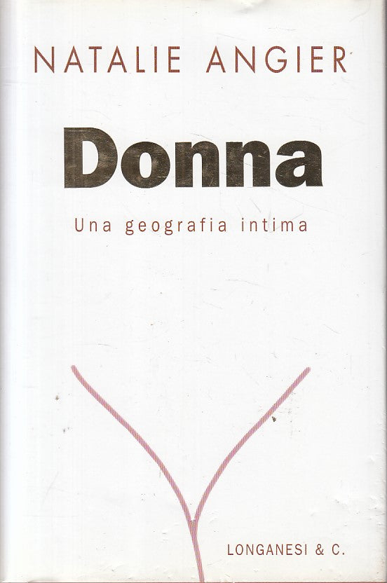 LS- DONNA GEOGRAFIA INTIMA - NATALIE ANGIER - LONGANESI --- 1999 - CS - ZFS169