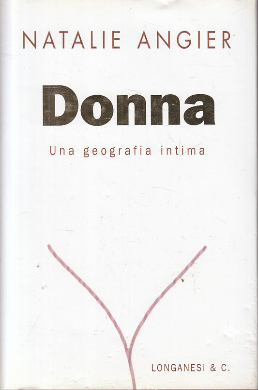 LS- DONNA GEOGRAFIA INTIMA - NATALIE ANGIER - LONGANESI --- 1999 - CS - ZFS169