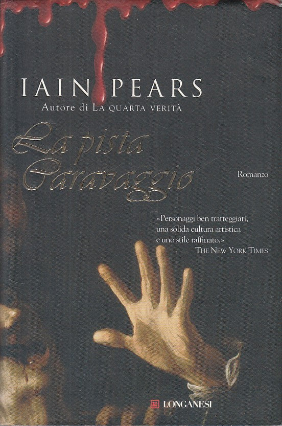 LN- LA PISTA CARAVAGGIO - IAIN PEARS - LONGANESI --- 2009 - CS - ZFS277