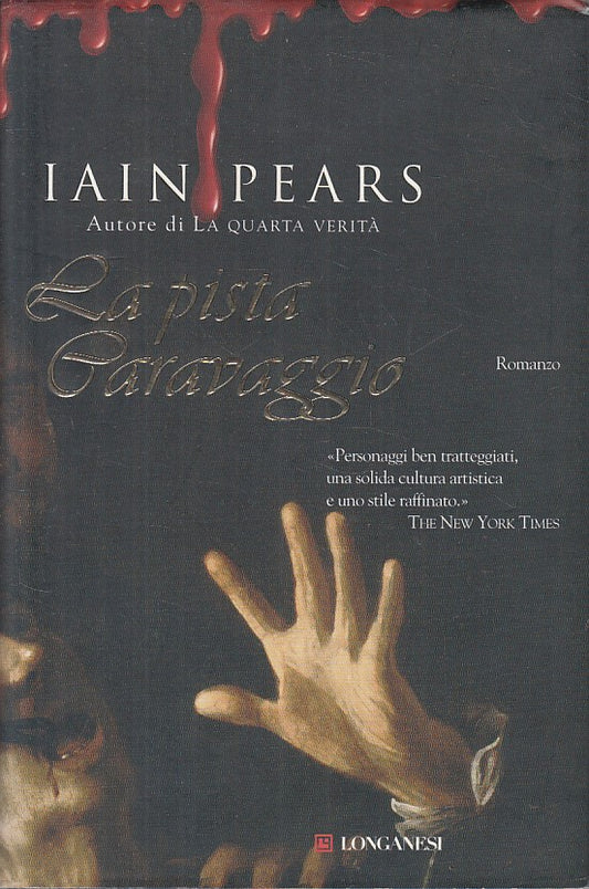 LN- LA PISTA CARAVAGGIO - IAIN PEARS - LONGANESI --- 2009 - CS - ZFS277