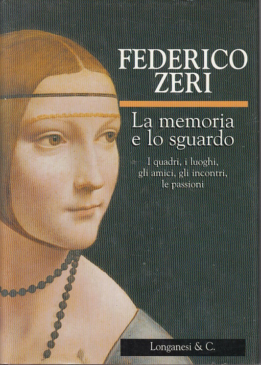 LS- LA MEMORIA E LO SGUARDO - FEDERICO ZERI - LONGANESI --- 2001 - CS - YFS666