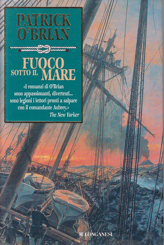 LN- FUOCO SOTTO IL MARE - PATRICK O'BRIAN - LONGANESI --- 2006 - CS - YFS429