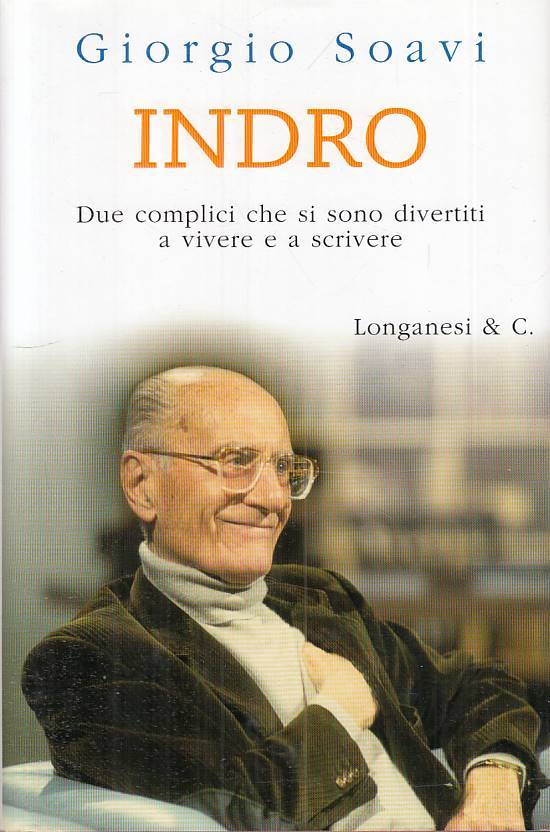 LS- INDRO DUE COMPLICI VIVERE E SCRIVERE -- LONGANESI --- 2002 - CS - YTS194