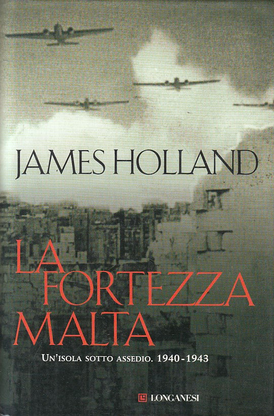 LS- LA FORTEZZA MALTA SOTTO ASSEDIO - HOLLAND - LONGANESI --- 2006 - CS - ZFS203