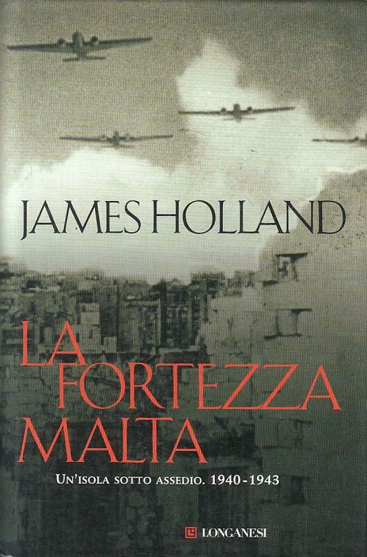 LS- LA FORTEZZA MALTA SOTTO ASSEDIO - HOLLAND - LONGANESI --- 2006 - CS - ZFS203