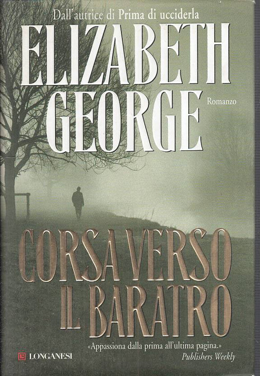 LN- CORSA VERSO IL BARATRO - ELIZABETH GEORGE - LONGANESI --- 2008 - CS - YFS17