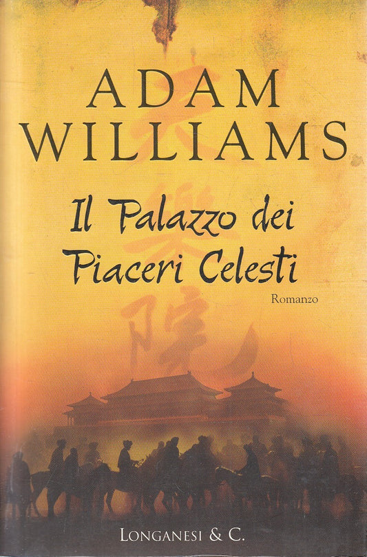 IL PALAZZO DEI PIACERI CELESTI - ADAM WILLIAMS - LONGANESI - B - JXS279