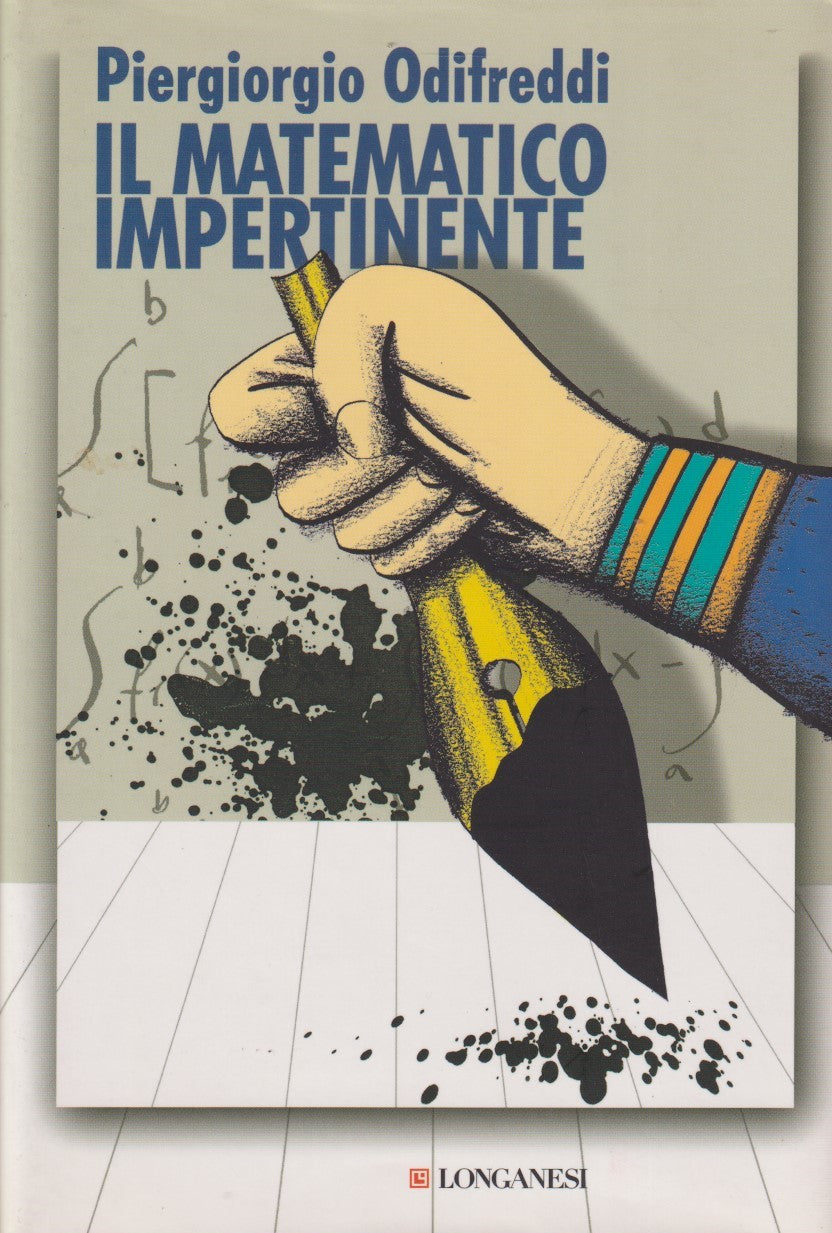 Il matematico impertinente - Piergiorgio Odifreddi - Longanesi Le spade - JXS335