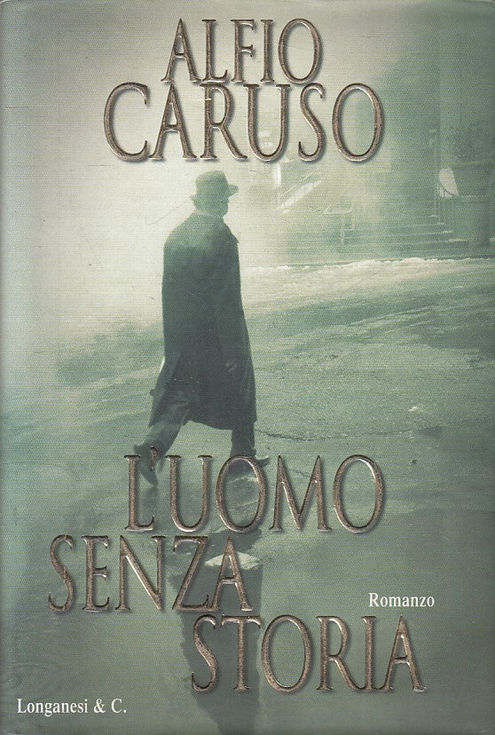 L'UOMO SENZA STORIA - ALFIO CARUSO - LONGANESI GAJA SCIENZA - CS - JXS140