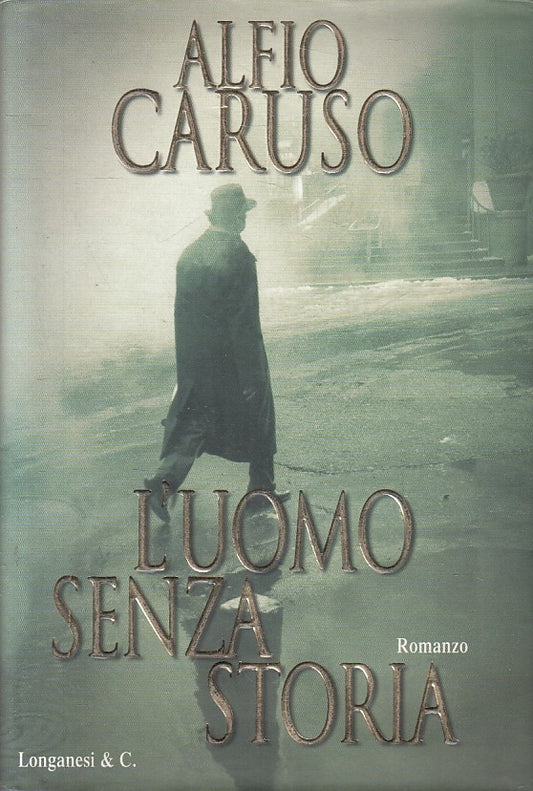 L'UOMO SENZA STORIA - ALFIO CARUSO - LONGANESI GAJA SCIENZA - CS - JXS140