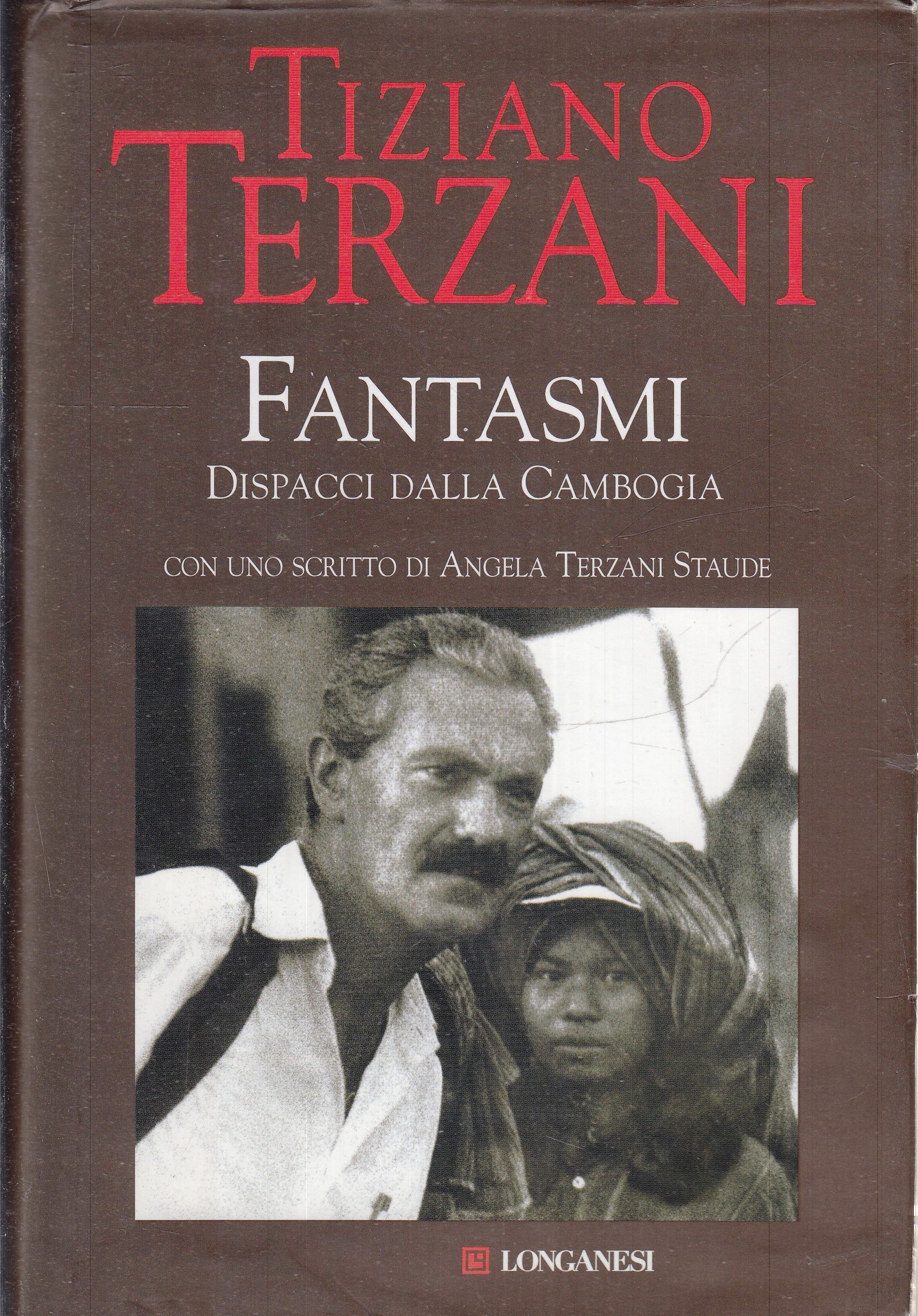 LN- FANTASMI DISPACCI CAMBOGIA - TIZIANO TERZANI - LONGANESI--- 2008- CS- YFS601