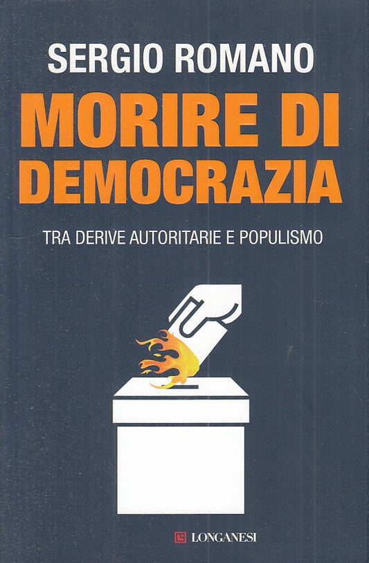 LS- MORIRE DI DEMOCRAZIA - ROMANO - LONGANESI --- 2013 - B - ZFS523