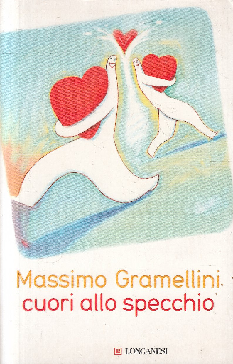 CUORI ALLO SPECCHIO - MASSIMO GRAMELLINI - LONGANESI CAMMEO - B - JXS207