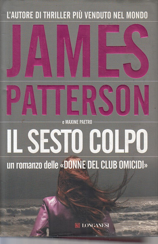 LN2- IL SESTO COLPO - JAMES PATTERSON PAETRO - LONGANESI --- 2007 - CS - JXS1