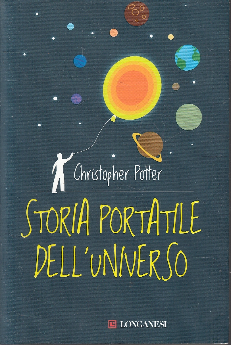 LN- STORIA PORTATILE DELL'UNIVERSO- CHRISTOPHER POTTER- LONGANESI- 2010-B-YFS198