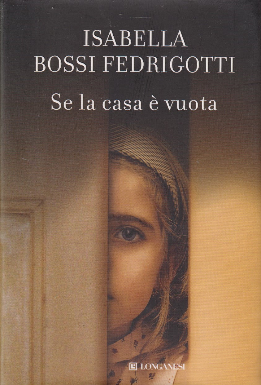 Se la casa e' vuota - Isabella Bossi Fedrigotti - Longanesi - JXS18