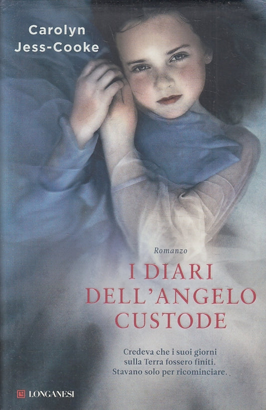 I DIARI DELL'ANGELO CUSTODE - CAROLYN JESS COOKE - LONGANESI - CS - JXS35