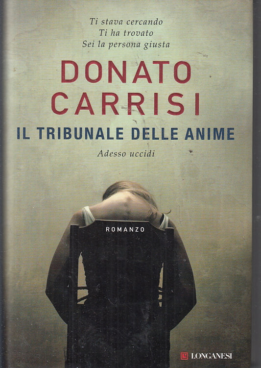 LN- IL TRIBUNALE DELLE ANIME - DONATO CARRISI - LONGANESI --- 2011 - CS - ZFS95
