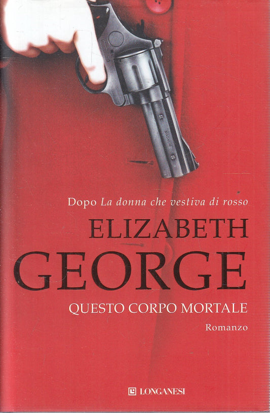 QUESTO CORPO MORTALE - ELIZABETH GEORGE - LONGANESI - CS - JXS246