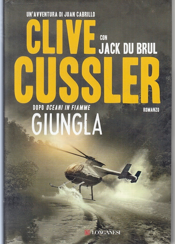 LN- GIUNGLA - CLIVE CUSSLER JACK DU BRUL - LONGANESI --- 2013- CS- ZFS60