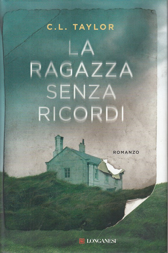 LN- LA RAGAZZA SENZA RICORDI - C.L. TAYLOR - LONGANESI --- 2016 - CS - YFS337