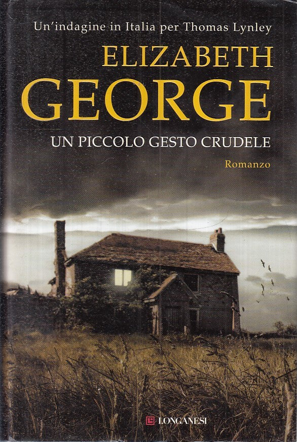 Un piccolo gesto crudele - Elizabeth George - Longanesi - JXS17