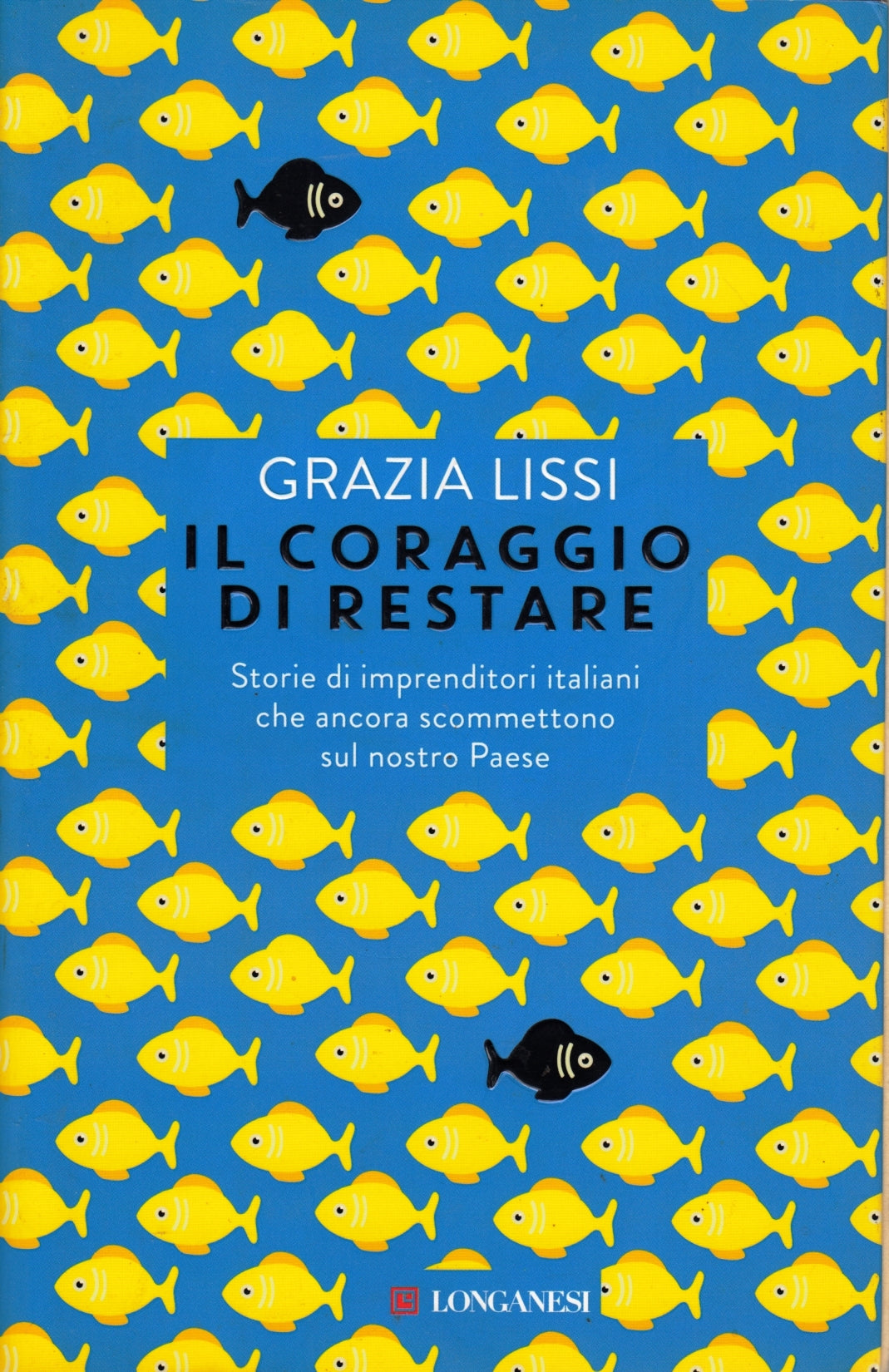 Il coraggio di restare - Grazia Lissi - Longanesi Le Spade - 1a ed. - ZFS140