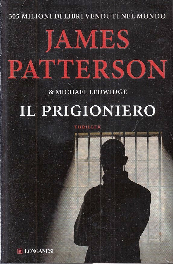 LG- IL PRIGIONIERO - JAMES PATTERSON LEDWIDGE - LONGANESI --- 2015 - CS - YFS409
